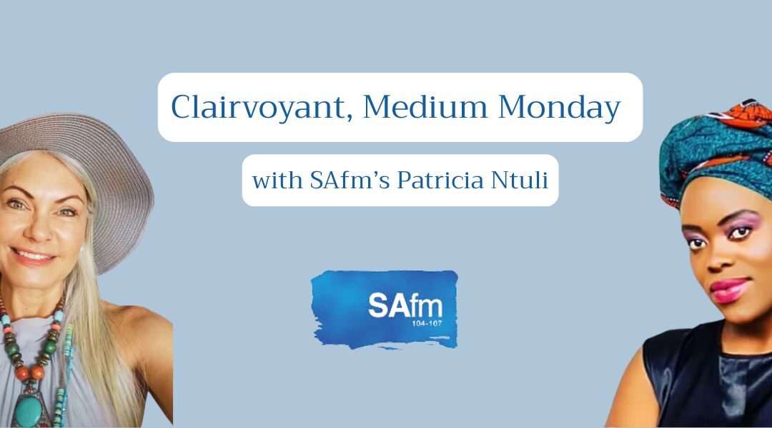 Clairvoyant, Medium Monday with SAfm’s Patricia Ntuli